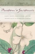 Freedomas Gardener: James F. Brown, Horticulture, and the Hudson Valley in Antebellum America