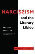 Narcissism and the Literary Libido: Rhetoric, Text, and Subjectivity