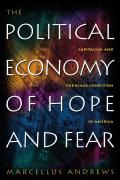 The Political Economy of Hope and Fear: Capitalism and the Black Condition in America