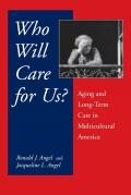 Who Will Care for Us?: Aging and Long-Term Care in Multicultural America