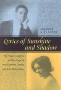 Lyrics of Sunshine and Shadow: The Tragic Courtship and Marriage of Paul Laurence Dunbar and Alice Ruth Moore