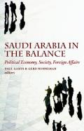 Saudi Arabia in the Balance: Political Economy, Society, Foreign Affairs