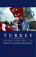 Turkey, from Empire to Revolutionary Republic: The Emergence of the Turkish Nation from 1789 to Present