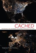 Cached Decoding The Internet In Global Popular Culture