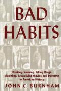 Bad Habits Drinking Smoking Taking Drugs Gambling Sexual Misbehavior & Swearing in American History