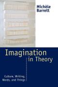 Imagination in Theory: Culture, Writing, Words, and Things