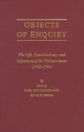 Objects of Enquiry: The Life, Contributions, and Influence of Sir William Jones (1746-1794)