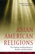Asian American Religions: The Making and Remaking of Borders and Boundaries