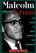 Malcolm and the Cross: The Nation of Islam, Malcolm X, and Christianity