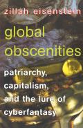 Global Obscenities Patriarchy Capitalism & the Lure of Cyberfantasy