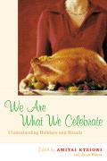 We Are What We Celebrate Understanding Holidays & Rituals