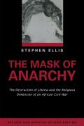 The Mask of Anarchy Updated Edition: The Destruction of Liberia and the Religious Dimension of an African Civil War