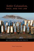 Settler Colonialism, Race, and the Law: Why Structural Racism Persists