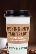 Buying Into Fair Trade Culture Morality & Consumption