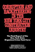 Corruption and Racketeering in the New York City Construction Industry: The Final Report of the New York State Organized Crime Taskforce