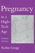 Pregnancy in a High-Tech Age: Paradoxes of Choice