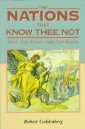 The Nations That Know Thee Not: Ancient Jewish Attitudes Toward Other Religions