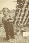 The New Poverty Studies: The Ethnography of Power, Politics, and Impoverished People in the United States