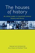 Houses of History A Criticial Reader in Twentieth Century History & Theory