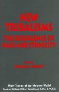 New Tribalisms: The Resurgence of Race and Ethnicity
