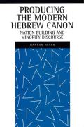 Producing the Modern Hebrew Canon: Nation Building and Minority Discourse