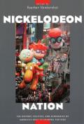 Nickelodeon Nation: The History, Politics, and Economics of America's Only TV Channel for Kids