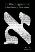 In the Beginning A Short History of the Hebrew Language