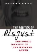 The Politics of Disgust: The Public Identity of the Welfare Queen
