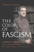 The Color of Fascism: Lawrence Dennis, Racial Passing, and the Rise of Right-Wing Extremism in the United States