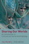Sharing Our Worlds (Second Edition): An Introduction to Cultural and Social Anthropology