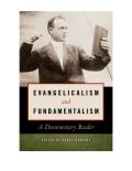 Evangelicalism and Fundamentalism: A Documentary Reader