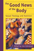 The Good News of the Body: Sexual Theology and Feminism