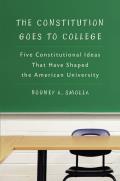 The Constitution Goes to College: Five Constitutional Ideas That Have Shaped the American University