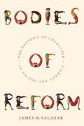 Bodies of Reform: The Rhetoric of Character in Gilded Age America