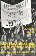 East German Dissidents & the Revolution of 1989 Social Movement in a Leninist Regime