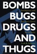 Bombs, Bugs, Drugs, and Thugs: Intelligence and America's Quest for Security