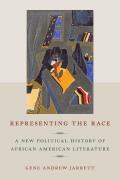 Representing the Race: A New Political History of African American Literature