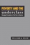 Poverty and the Underclass: Changing Perceptions of the Poor in America