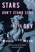 Stars Don't Stand Still in the Sky: Music and Myth