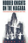 Hooded Knights on the Niagara: The Ku Klux Klan in Buffalo, New York