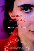 Mystics Mavericks & Merrymakers An Intimate Journey Among Hasidic Girls