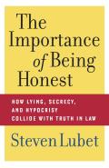 The Importance of Being Honest: How Lying, Secrecy, and Hypocrisy Collide with Truth in Law
