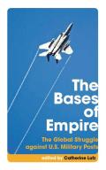 Bases of Empire The Global Struggle Against U S Military Posts