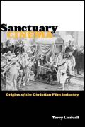 Sanctuary Cinema: Origins of the Christian Film Industry