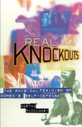 Real Knockouts The Physical Feminism of Womens Self Defense