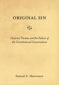 Original Sin: Clarence Thomas and the Failure of the Constitutional Conservatives