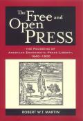 The Free and Open Press: The Founding of American Democratic Press Liberty