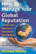 How to Manage Your Global Reputation: A Guide to the Dynamics of International Public Relations