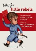 Tales for Little Rebels A Collection of Radical Childrens Literature