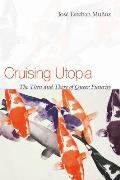 Cruising Utopia The Then & There of Queer Futurity
